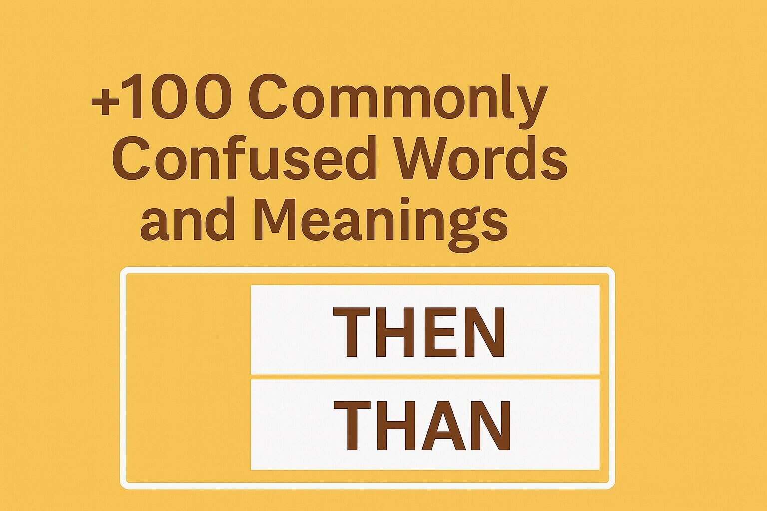 +100 Commonly Confused Words and Meanings