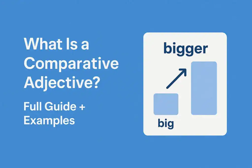 What Is a Comparative Adjective? Full Guide + Examples comparative adjective